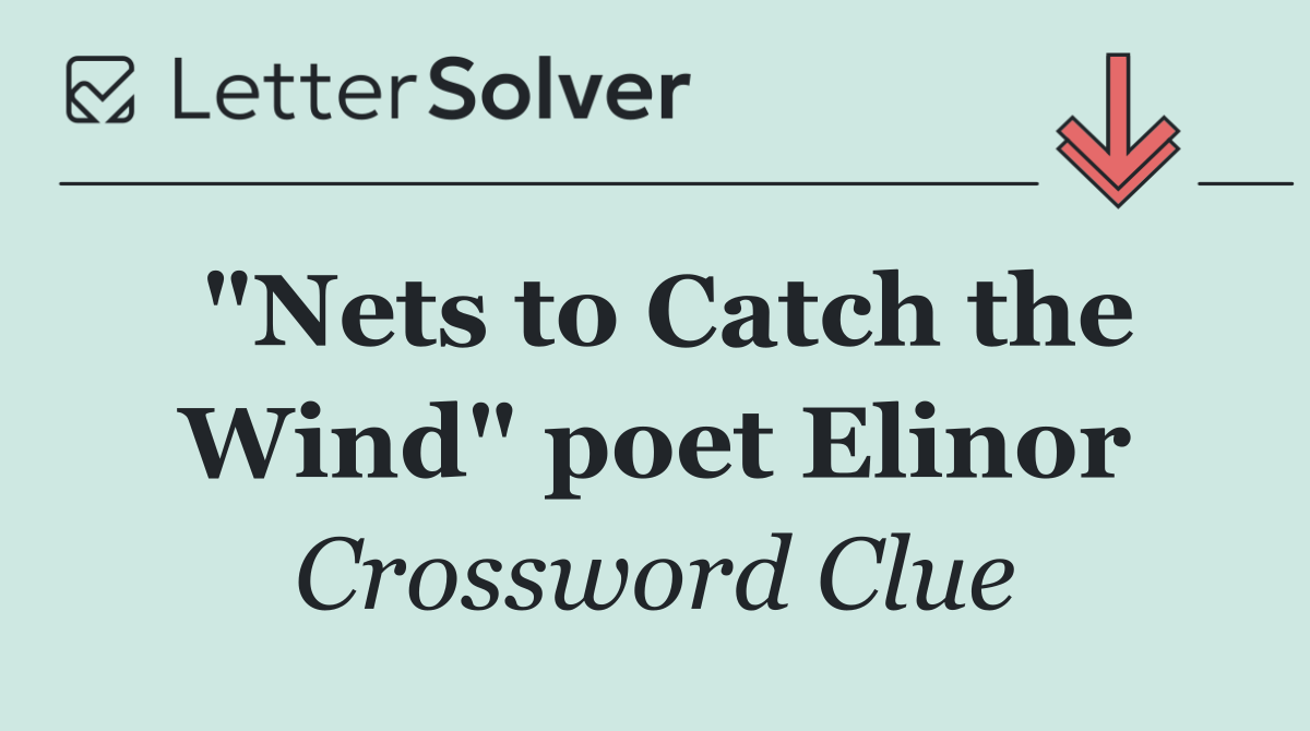 "Nets to Catch the Wind" poet Elinor