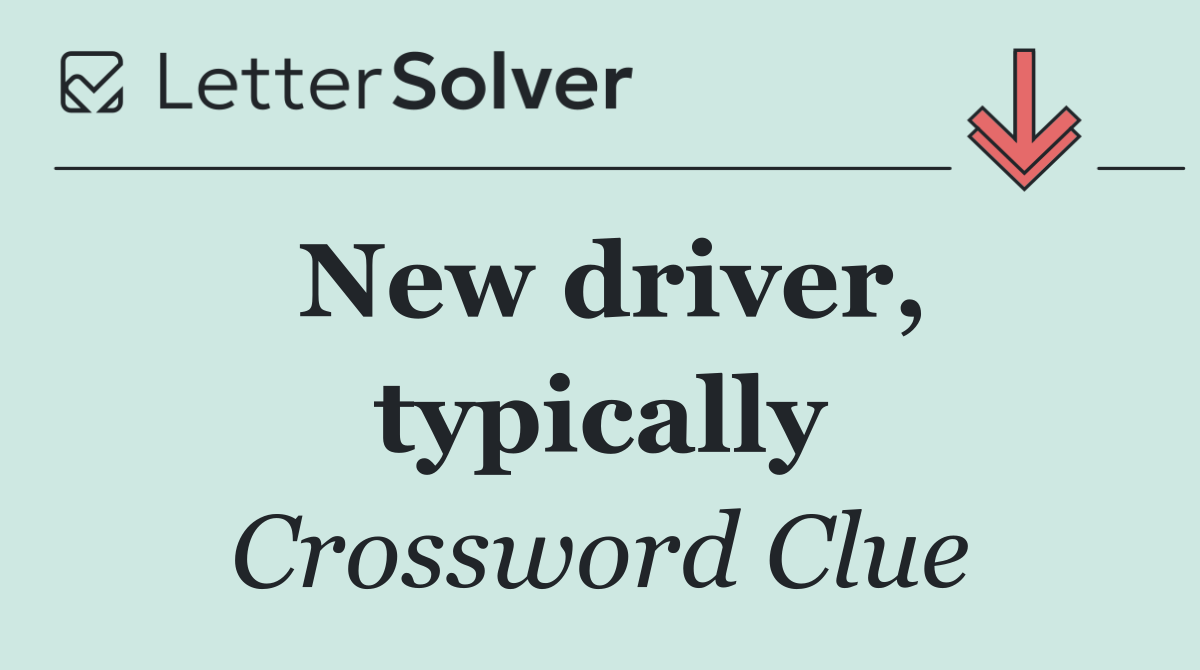 New driver, typically
