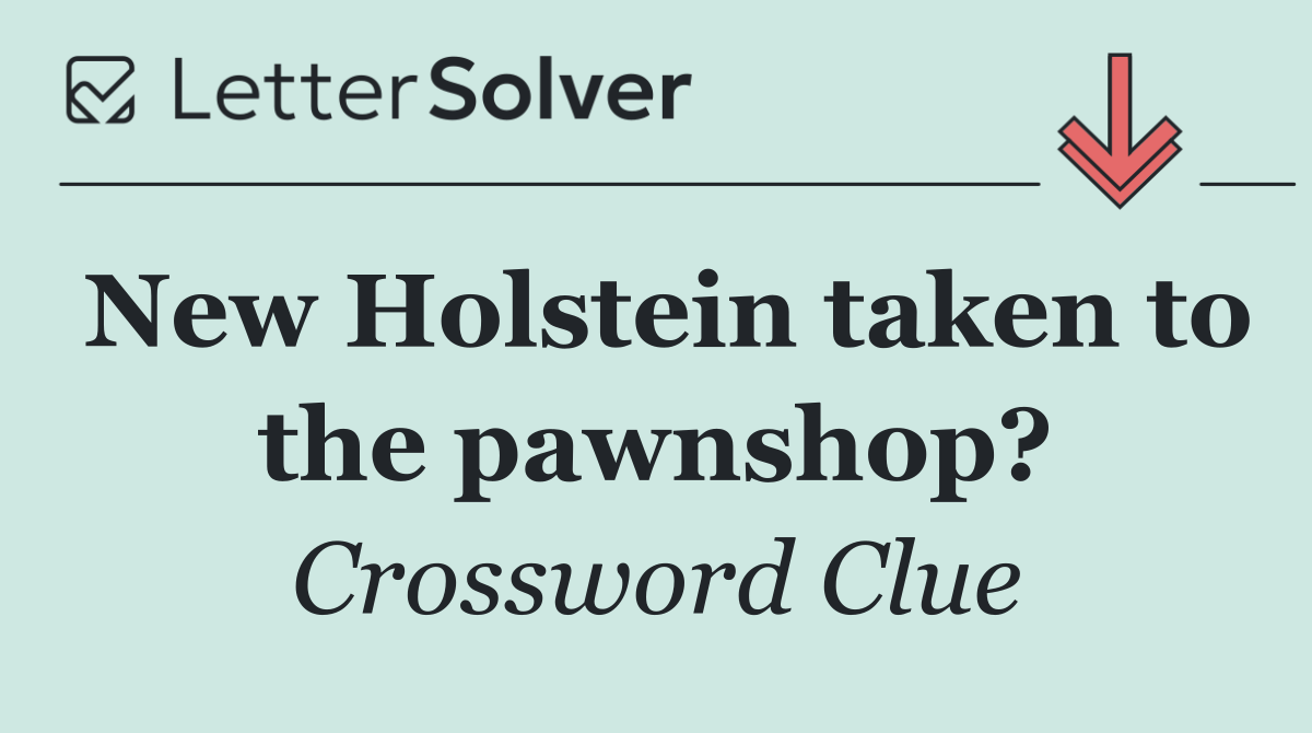 New Holstein taken to the pawnshop?