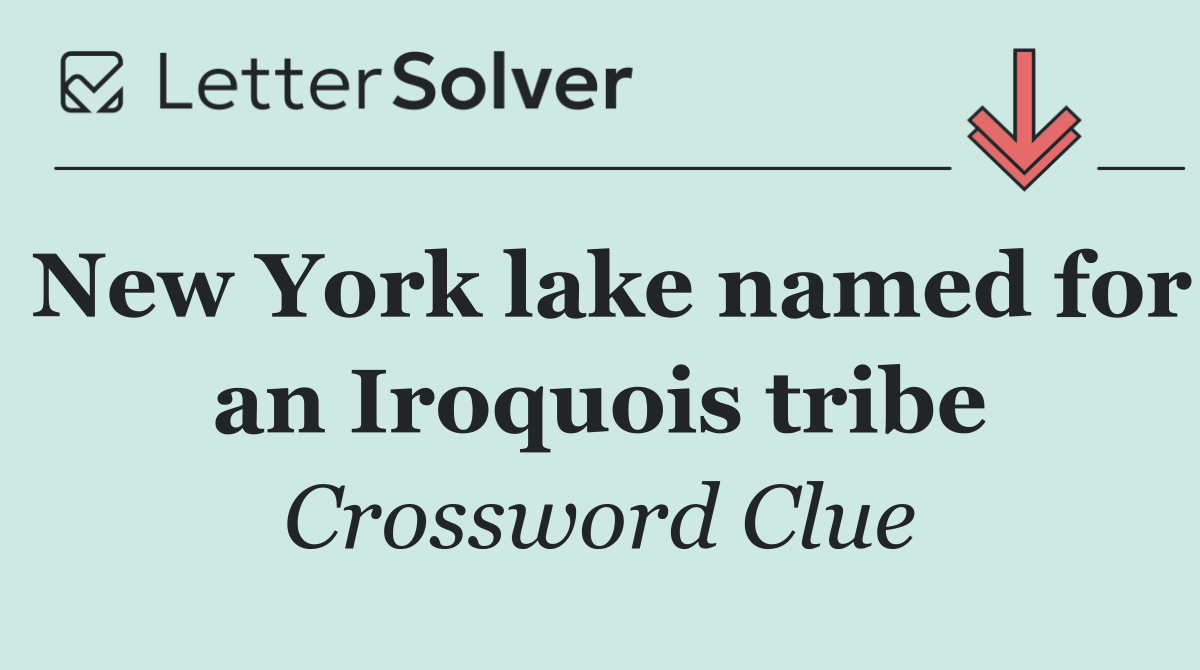 New York lake named for an Iroquois tribe