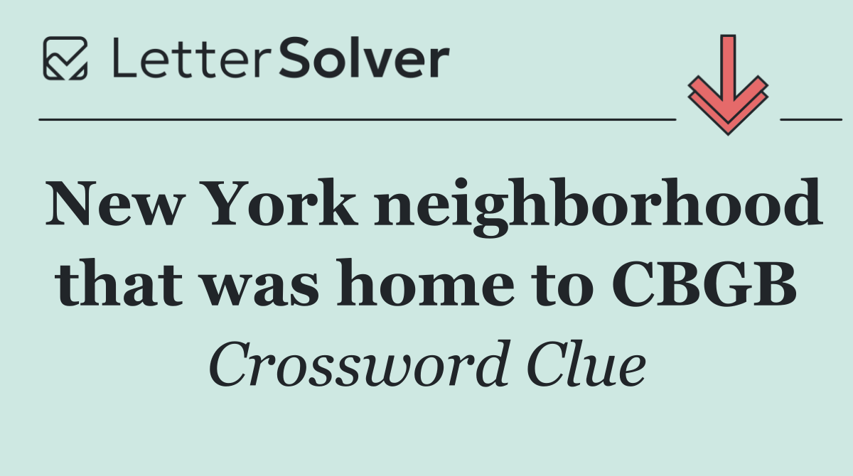 New York neighborhood that was home to CBGB