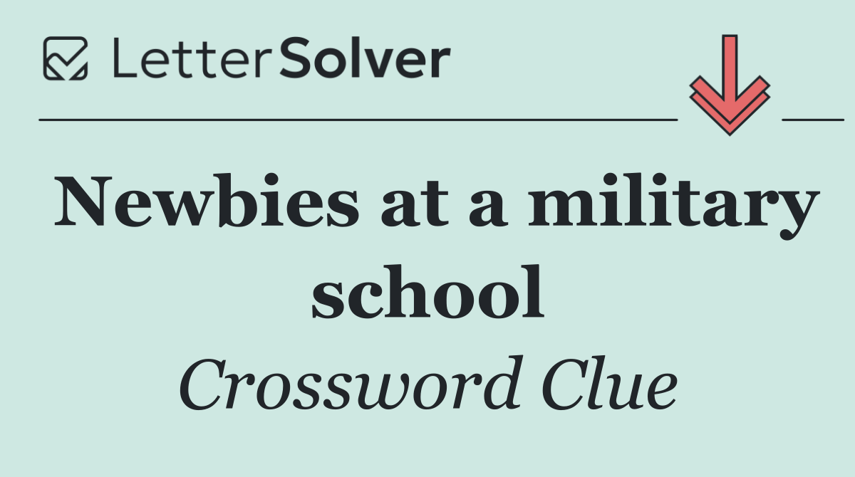 Newbies at a military school