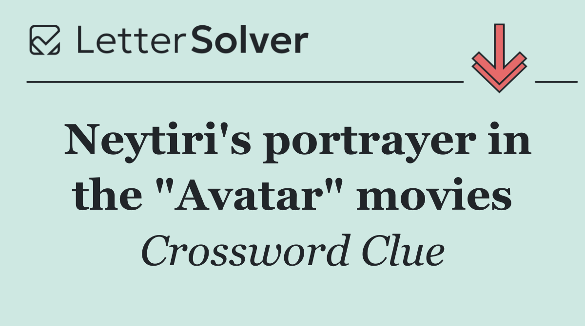 Neytiri's portrayer in the "Avatar" movies