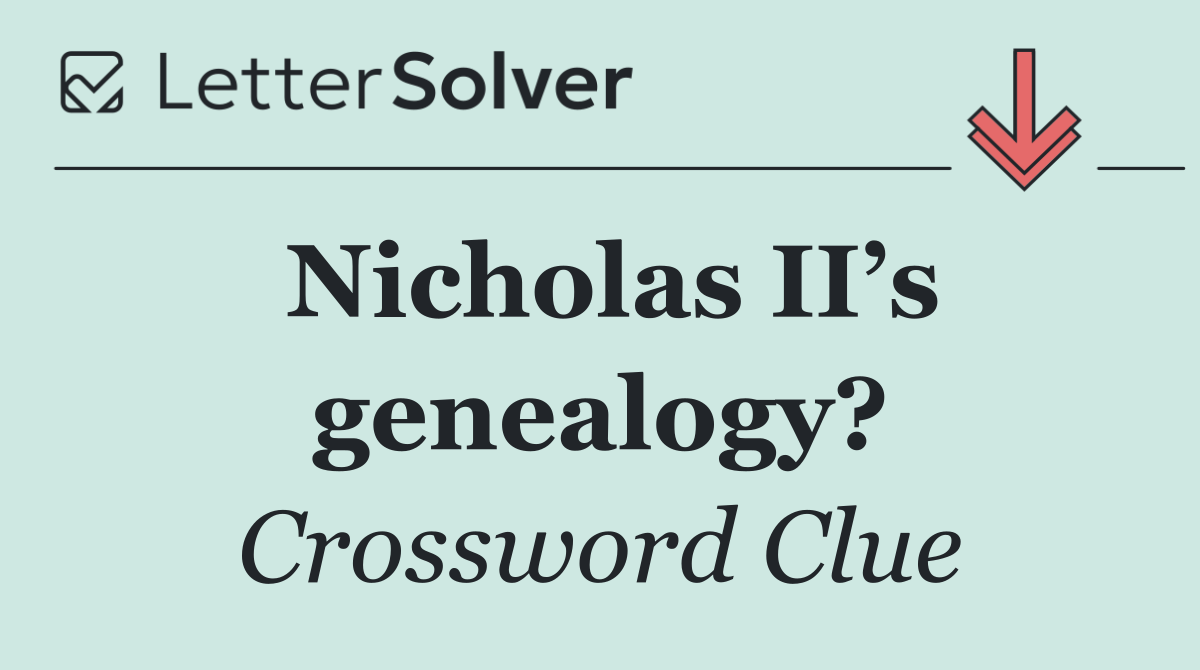 Nicholas II’s genealogy?
