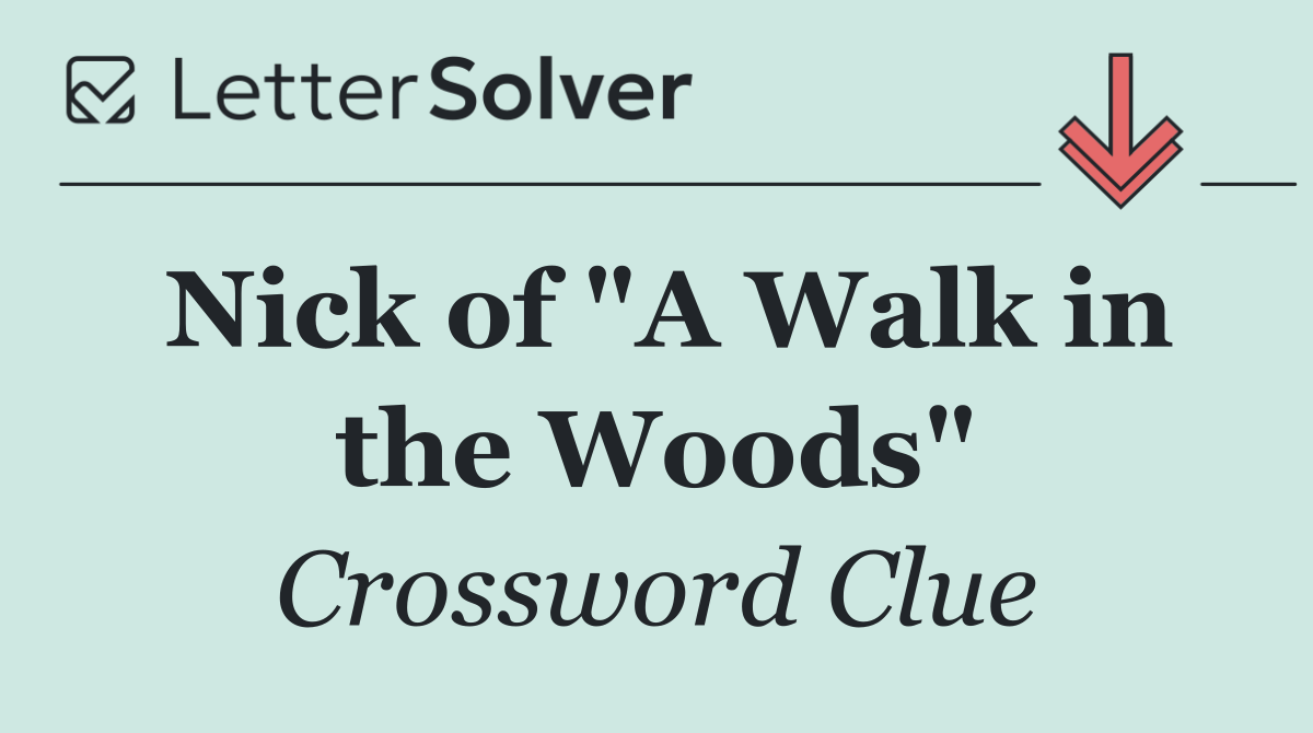 Nick of "A Walk in the Woods"