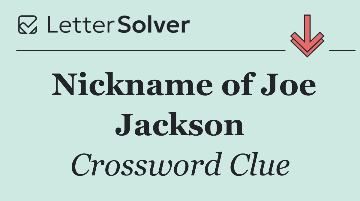 Nickname of Joe Jackson
