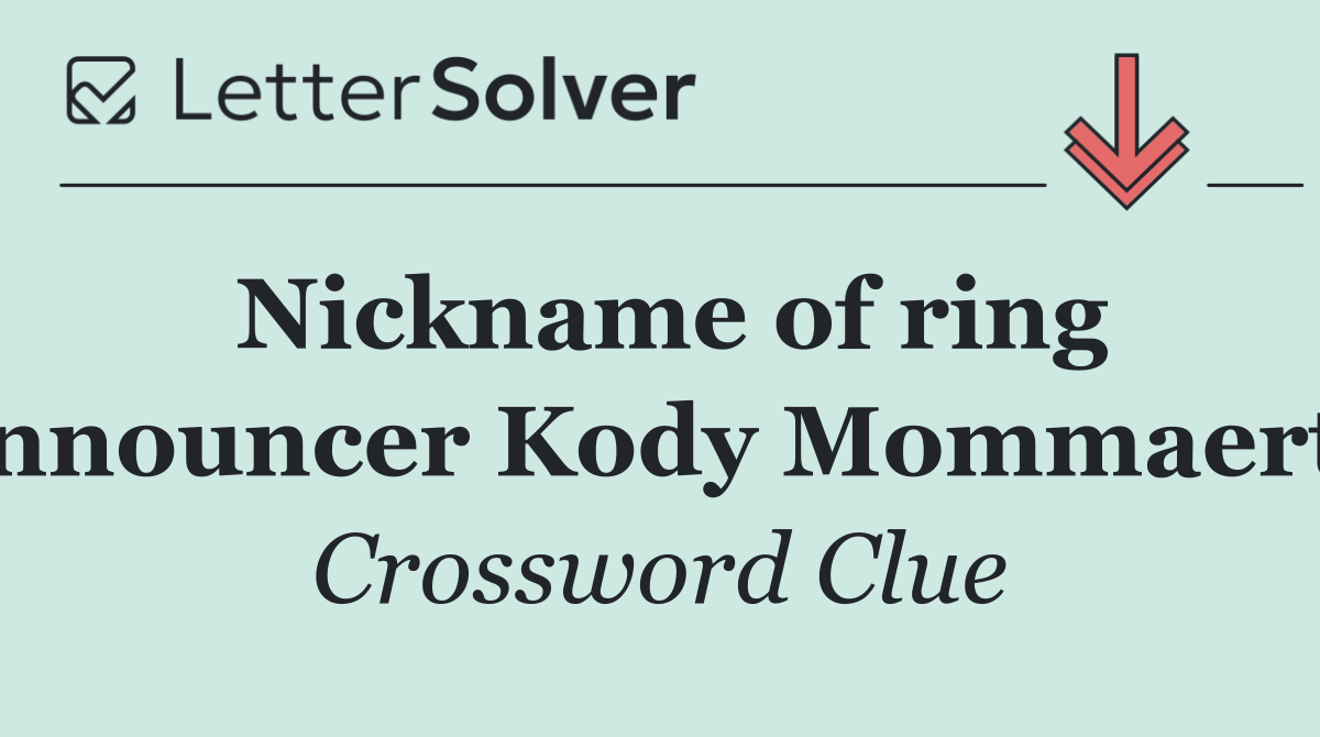 Nickname of ring announcer Kody Mommaerts