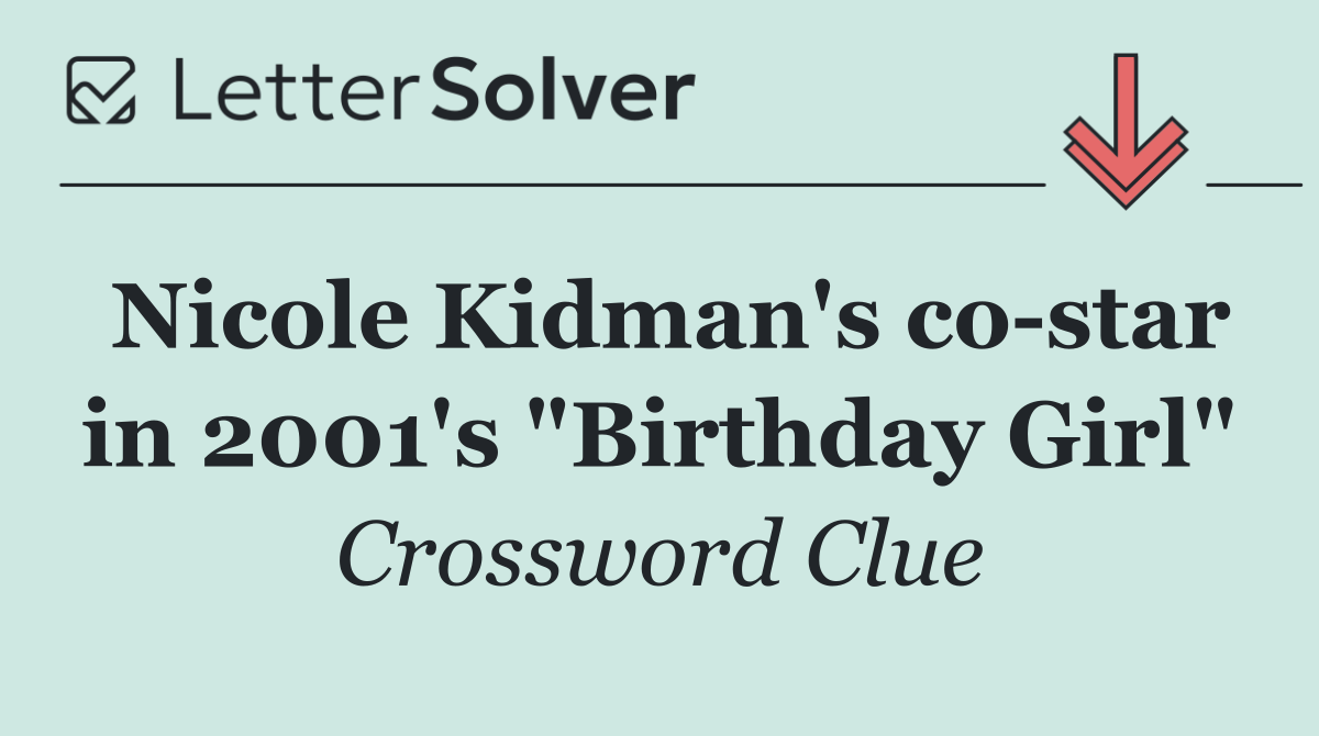 Nicole Kidman's co star in 2001's "Birthday Girl"