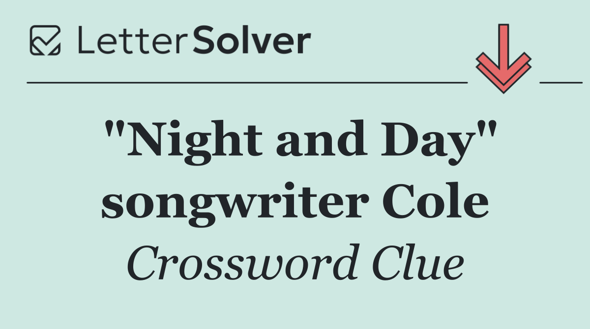 "Night and Day" songwriter Cole