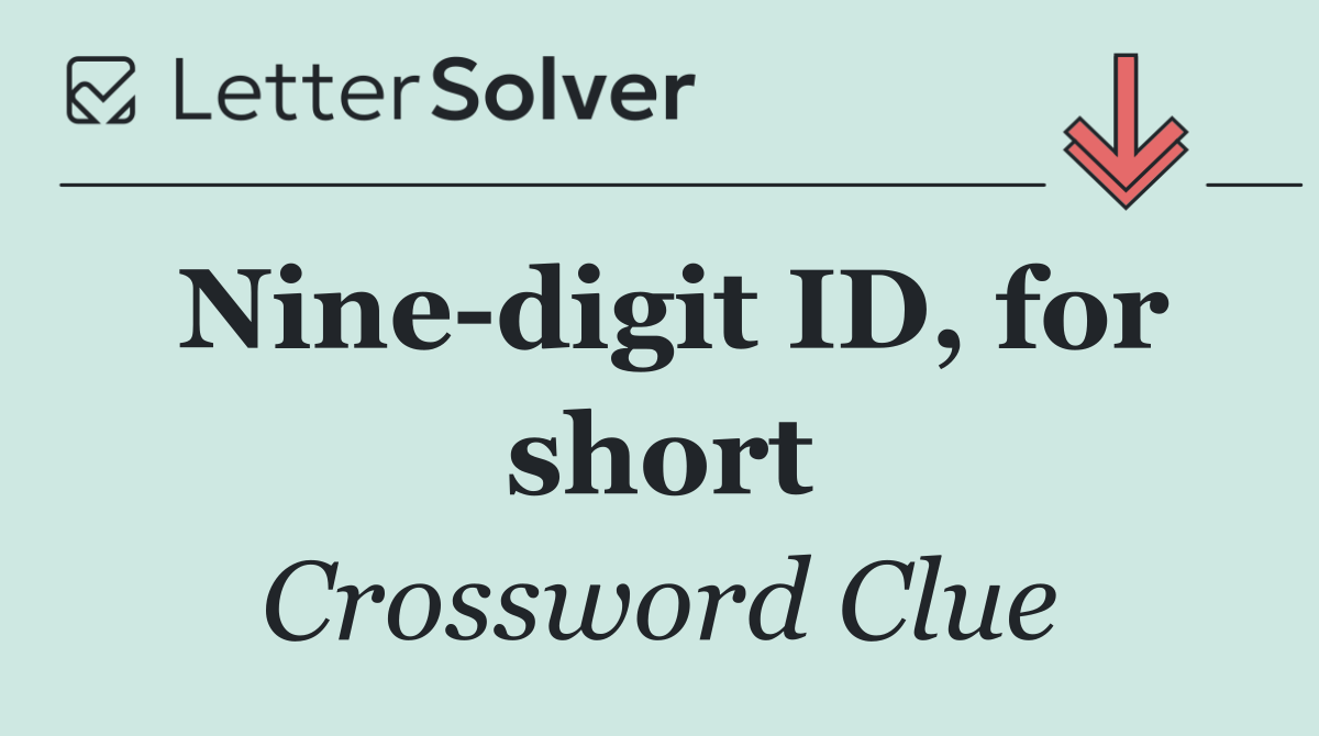 Nine digit ID, for short