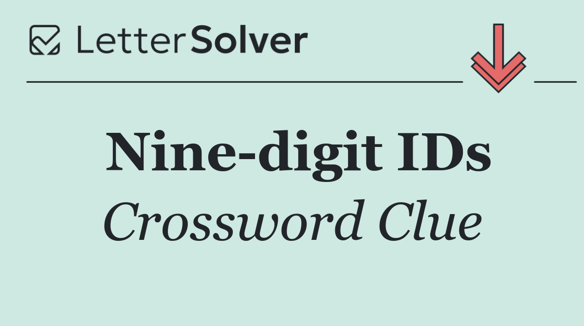 Nine digit IDs