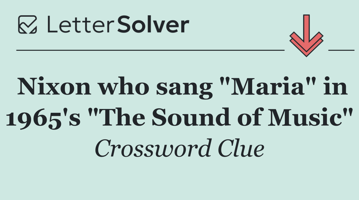 Nixon who sang "Maria" in 1965's "The Sound of Music"