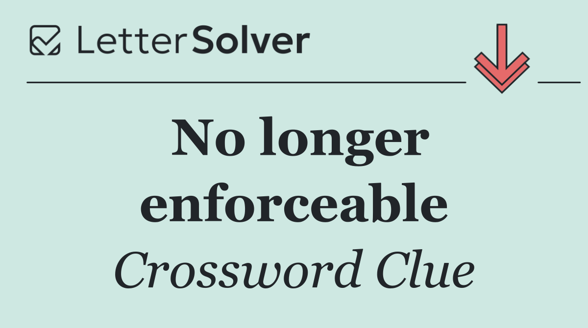 No longer enforceable