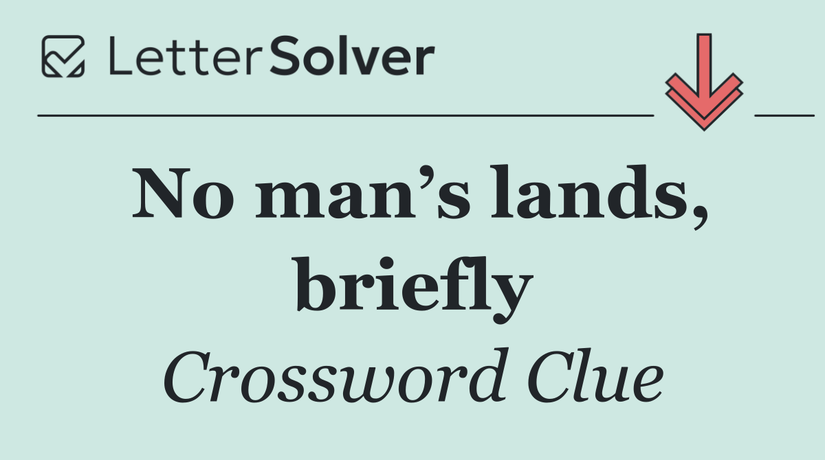 No man’s lands, briefly