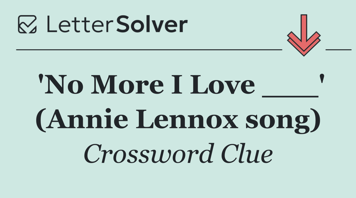 'No More I Love ___' (Annie Lennox song)