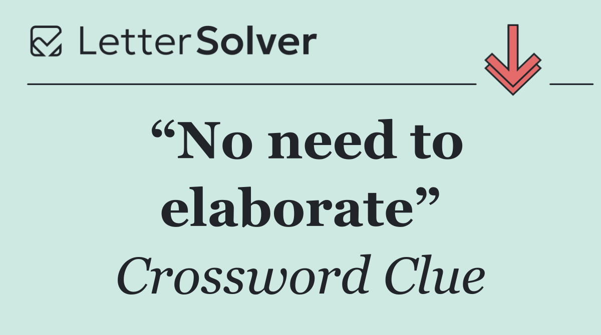 “No need to elaborate”