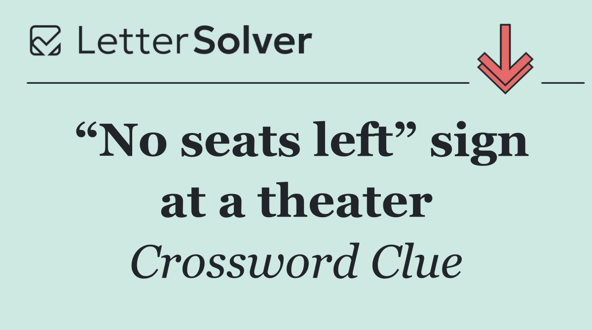 “No seats left” sign at a theater