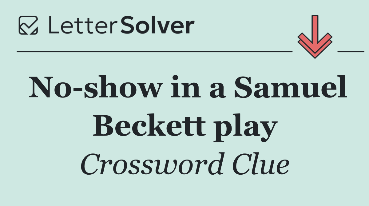 No show in a Samuel Beckett play