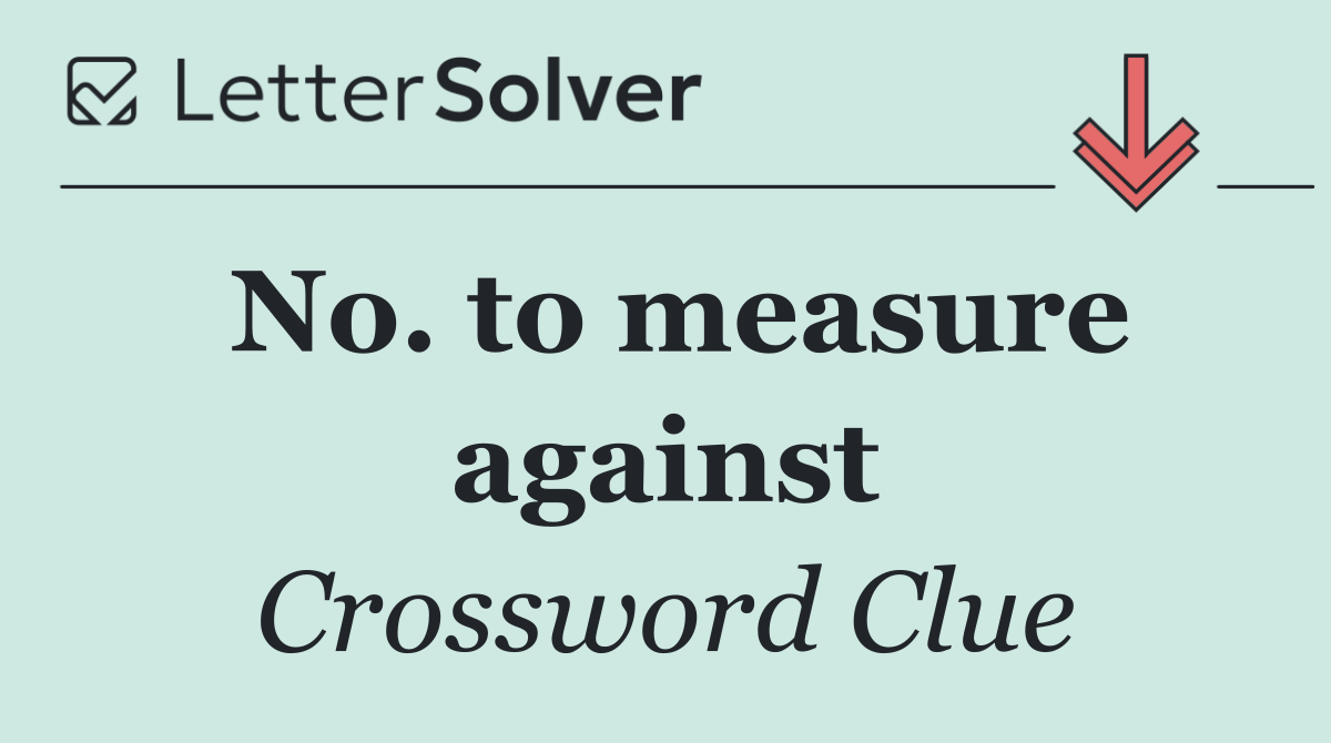 No. to measure against