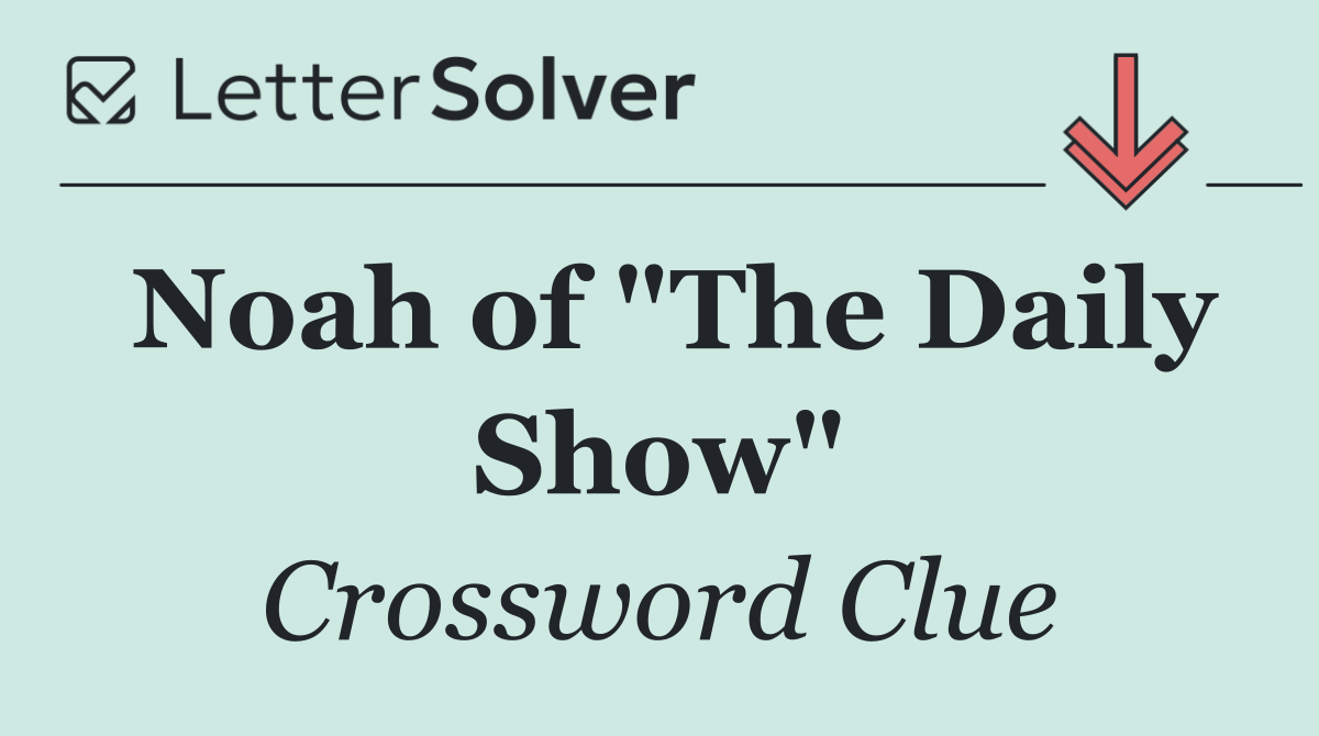 Noah of "The Daily Show"