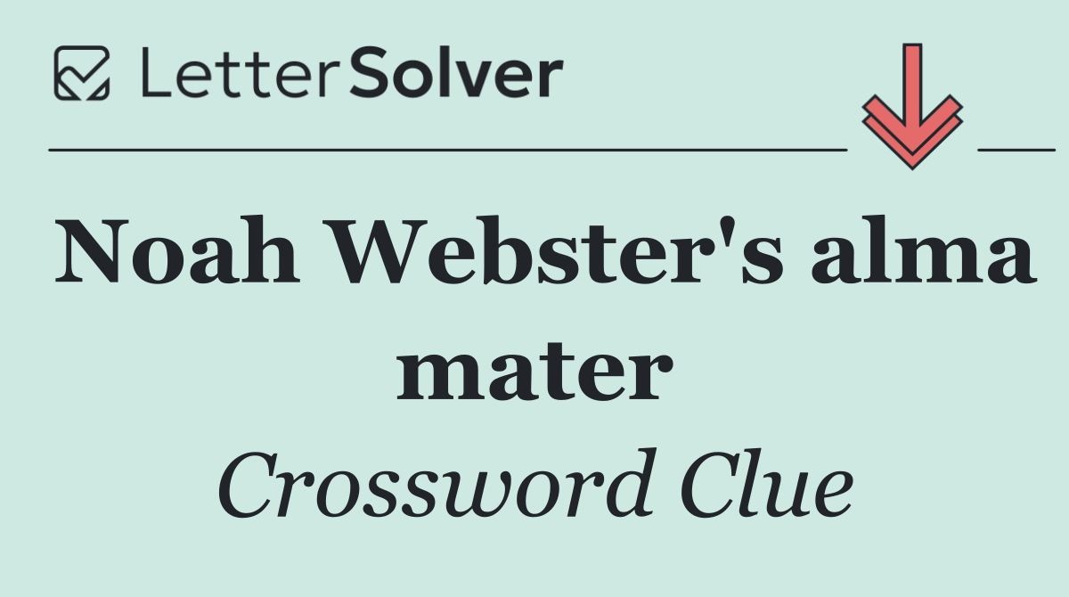 Noah Webster's alma mater