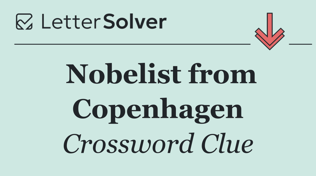 Nobelist from Copenhagen