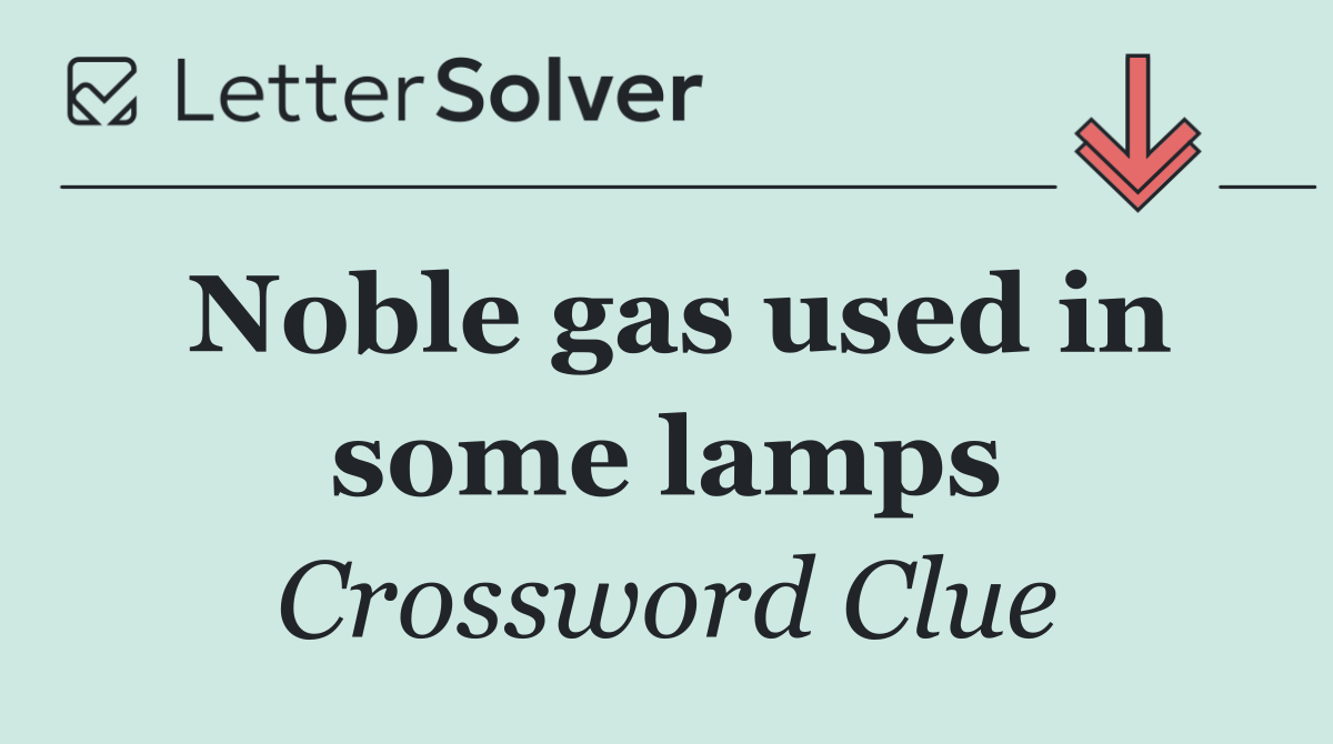 Noble gas used in some lamps