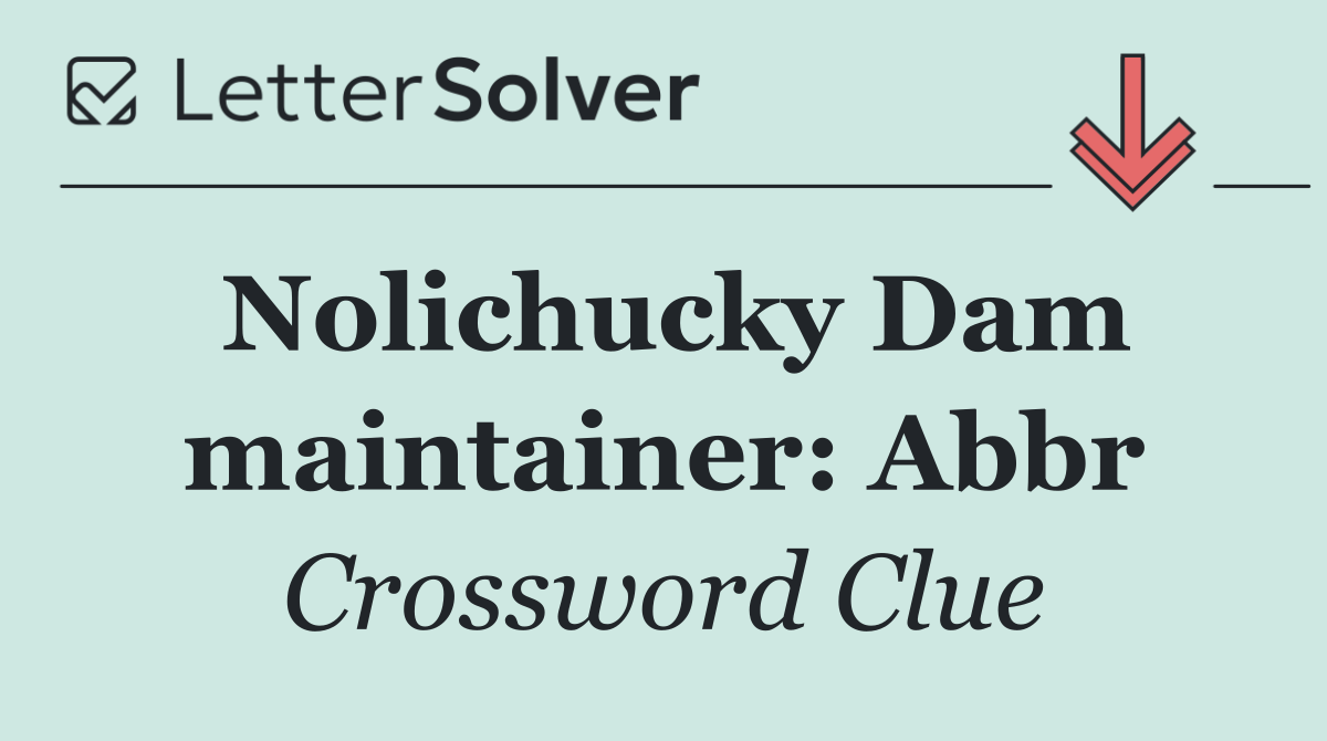 Nolichucky Dam maintainer: Abbr