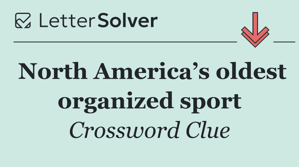 North America’s oldest organized sport