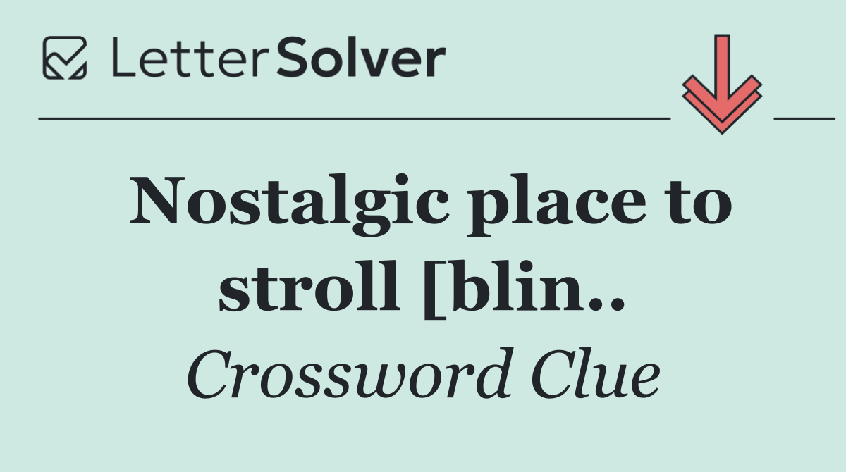 Nostalgic place to stroll [blin..