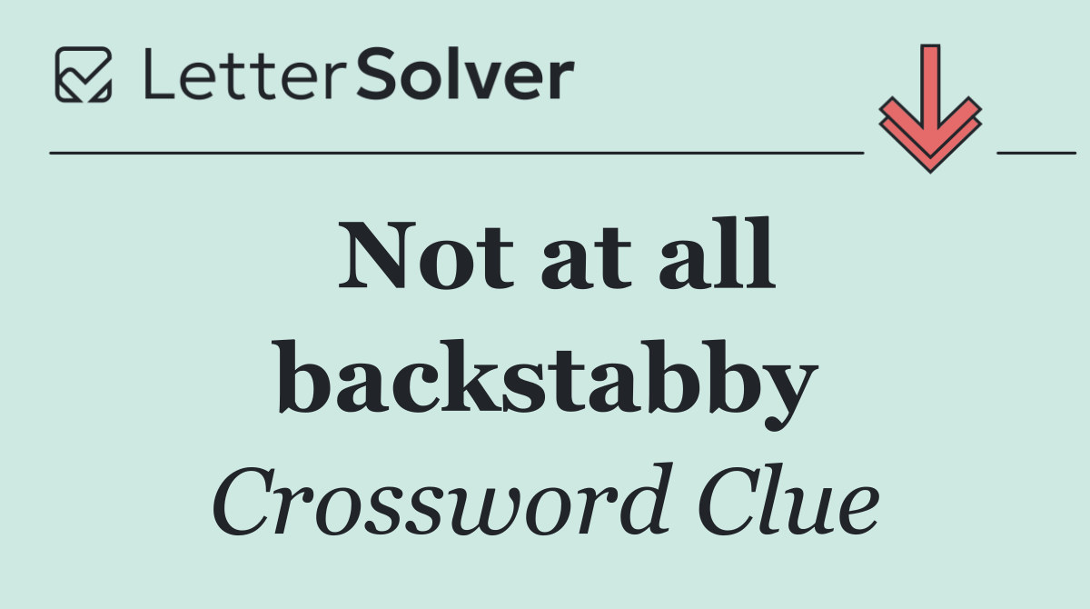 Not at all backstabby