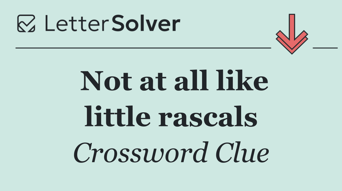 Not at all like little rascals