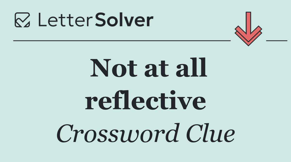 Not at all reflective