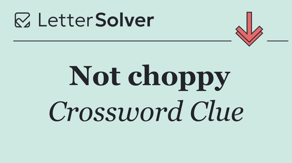Not choppy