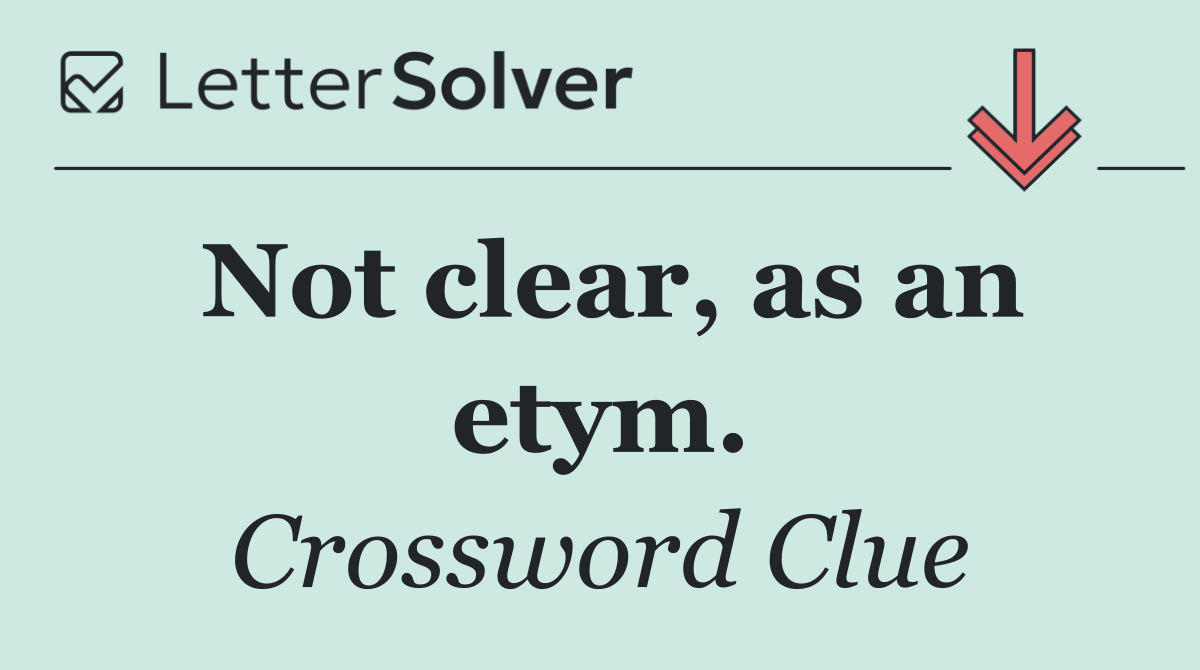 Not clear, as an etym.