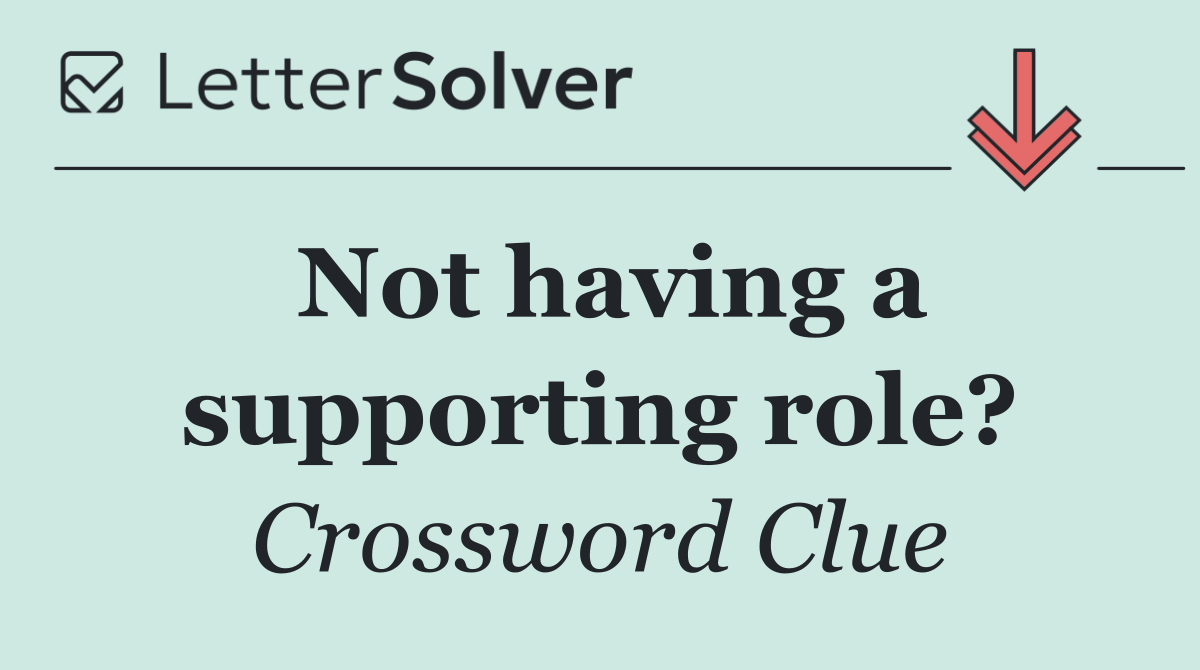 Not having a supporting role?