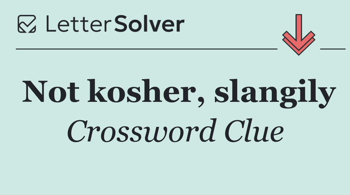Not kosher, slangily