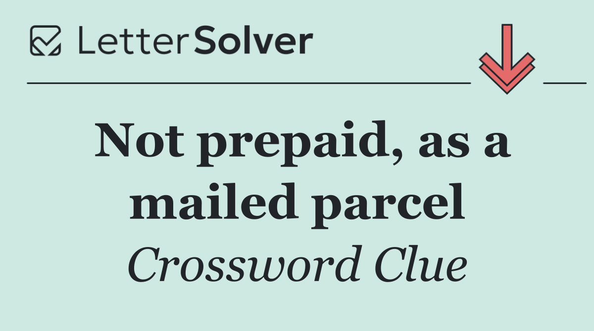 Not prepaid, as a mailed parcel