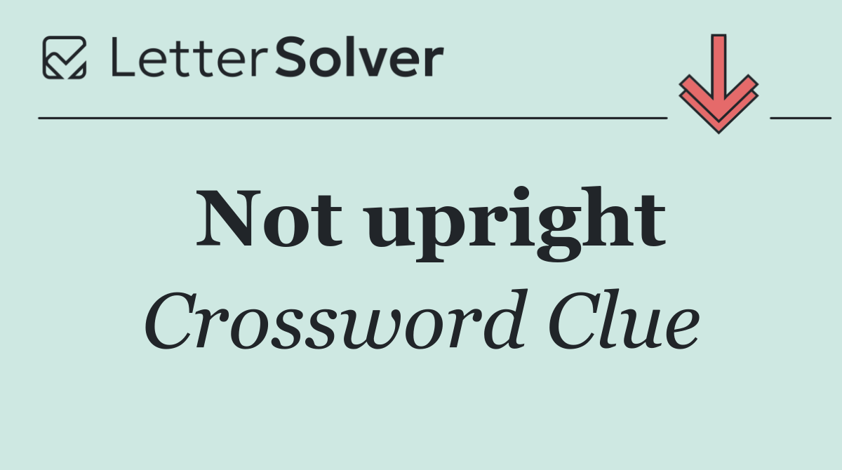 Not upright