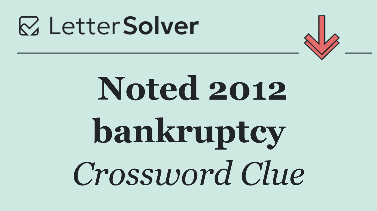 Noted 2012 bankruptcy