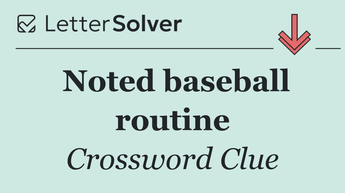 Noted baseball routine
