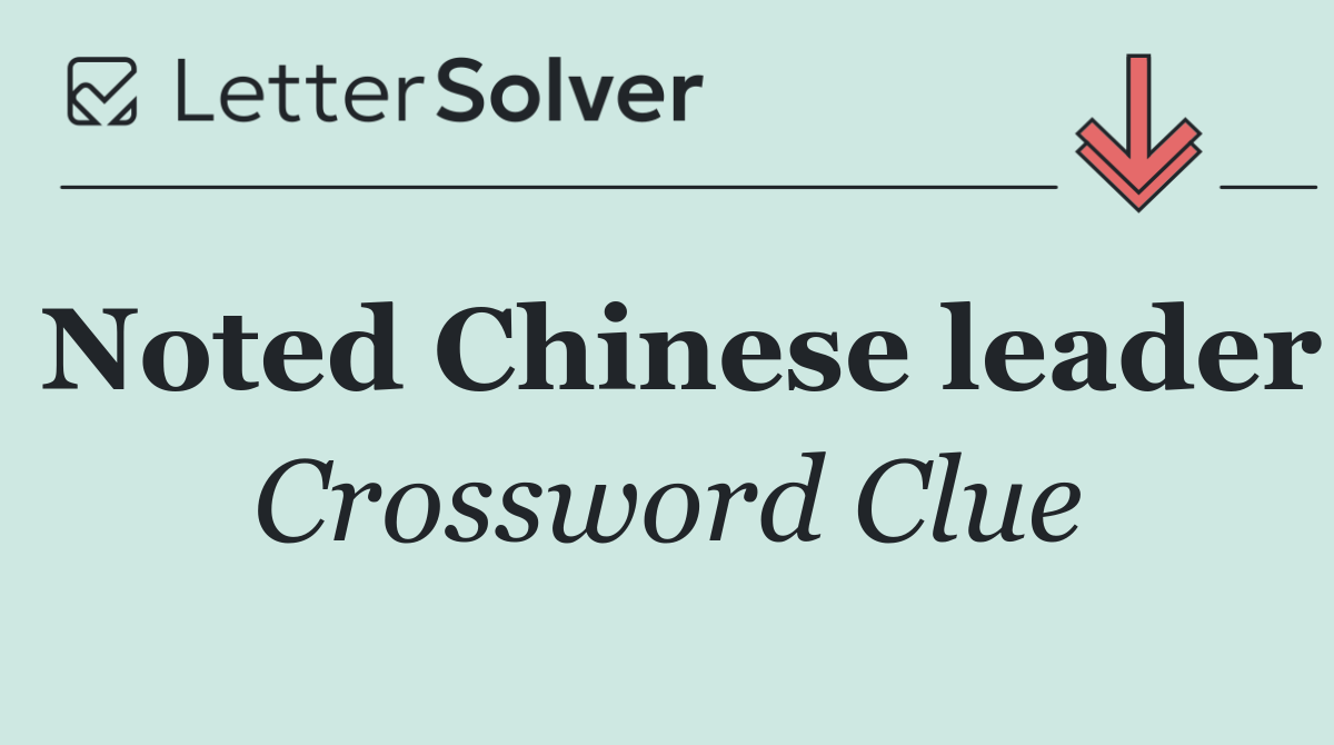 Noted Chinese leader