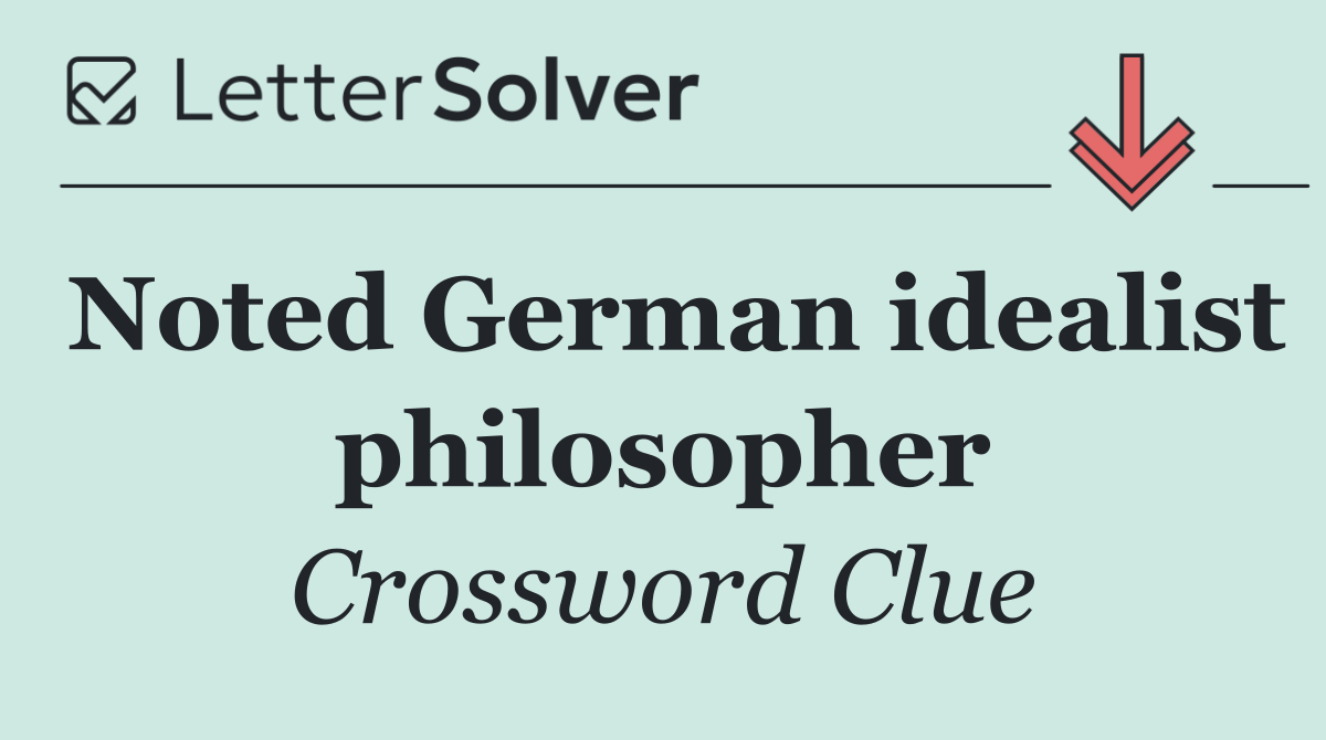 Noted German idealist philosopher