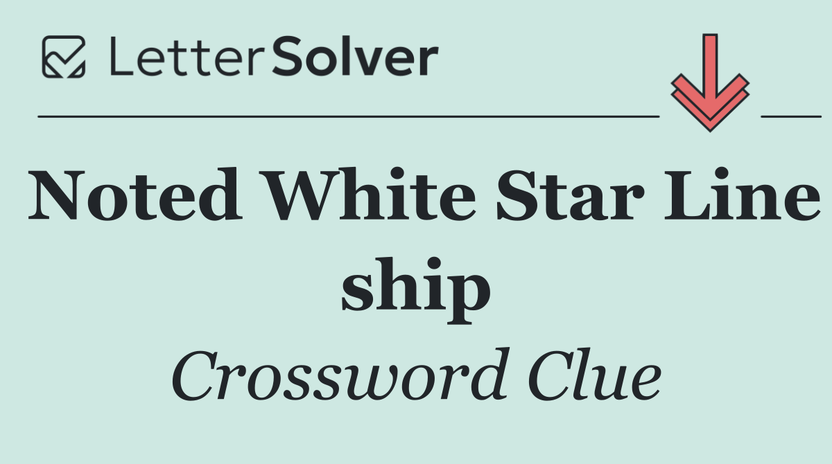 Noted White Star Line ship