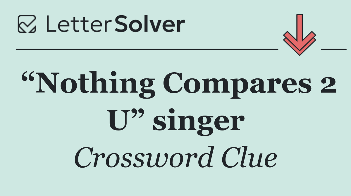 “Nothing Compares 2 U” singer