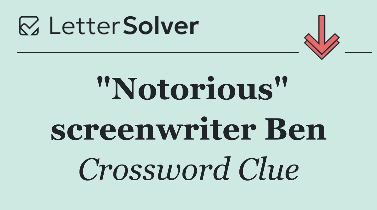 "Notorious" screenwriter Ben