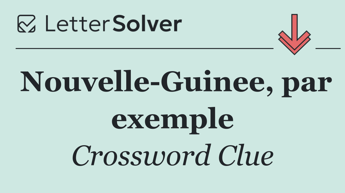 Nouvelle Guinee, par exemple