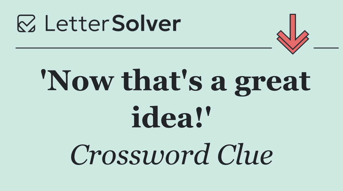 'Now that's a great idea!'