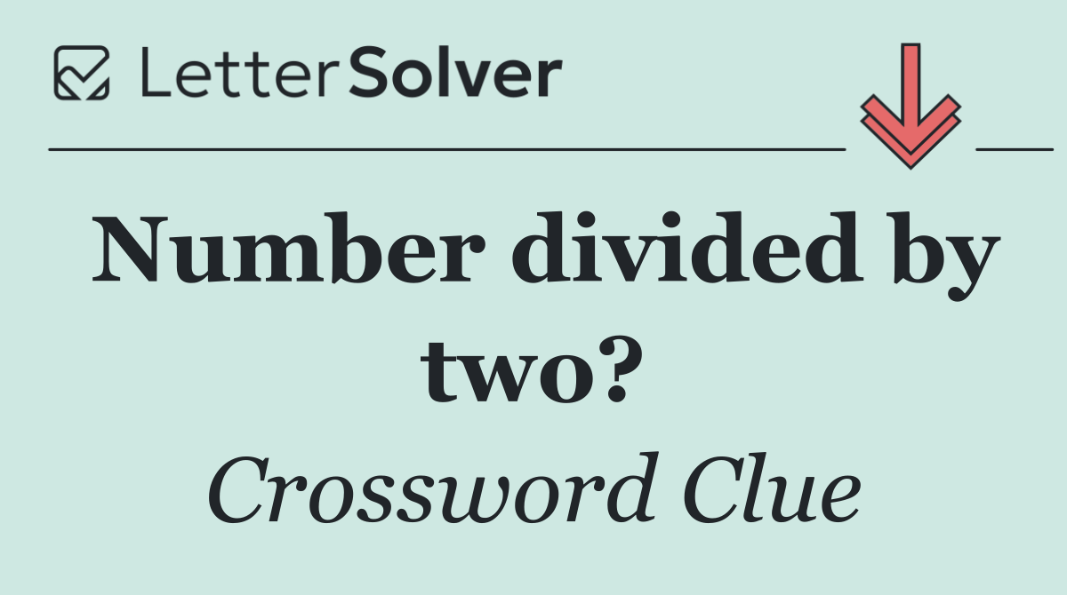 Number divided by two?