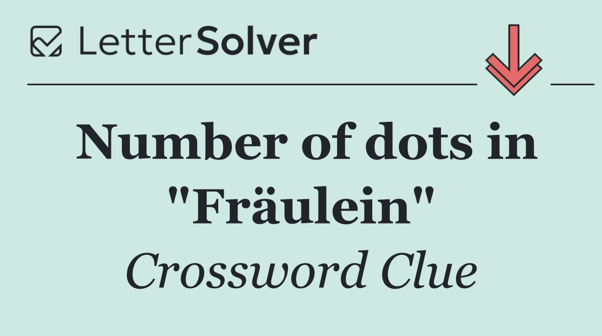 Number of dots in "Fräulein"